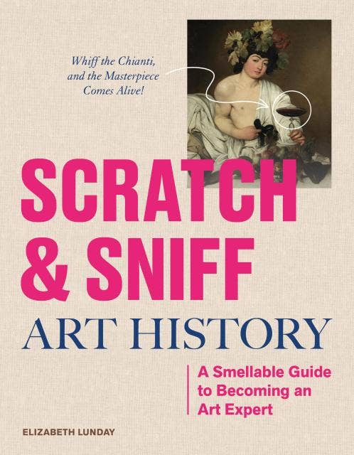 Scratch and Sniff Art History board book cover, cream linen texture with pink type and Caravaggio's Bacchus circled where you scratch
